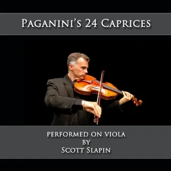 Paganini's 24 Caprices Performed on Viola by Scott Slapin by Scott Slapin