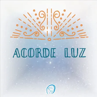 Acorde Luz by Acorde Luz