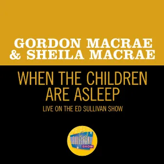 When The Children Are Asleep (Live On The Ed Sullivan Show, July 31, 1960) by Sheila MacRae