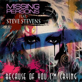 Because Of You I'm Crying by Steve Stevens