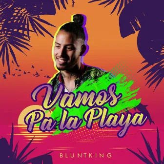 Vamos Pa la Playa by Bluntking