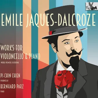 Jaques-Dalcroze: Works for Cello & Piano by Pi-Chin Chien