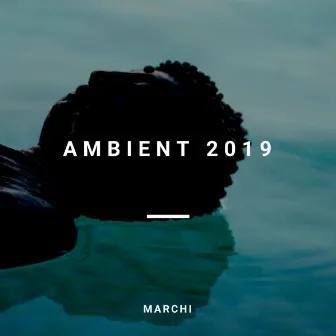 Ambient 2019 (New Age, Lounge, Chillout, Meditation) by Marchi