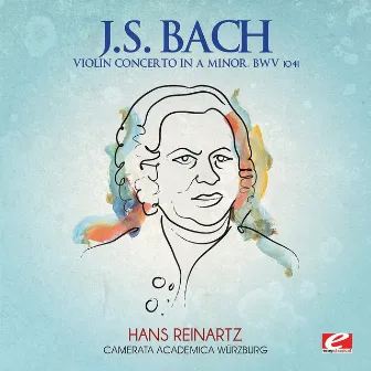 J.S. Bach: Violin Concerto in A Minor, BWV 1041 (Digitally Remastered) by Camerata Academica Würzburg