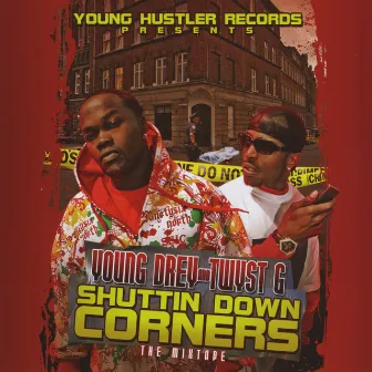 Shuttin Down Corners Mixtape by Young Drey & Twyst G