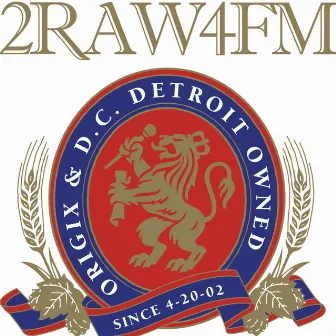 2RAW4FM SINCE 4-20-02 by Origix