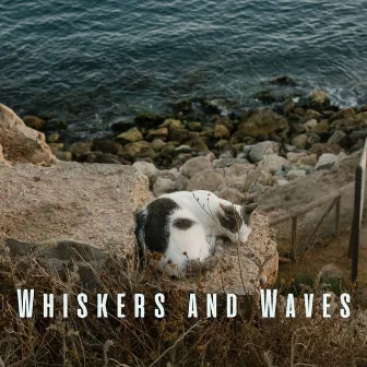 Whiskers and Waves: Ocean and Chill Sounds for Cats by The SubOceaners