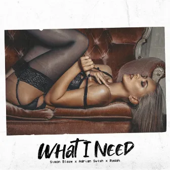 What I Need by Simon Blaze