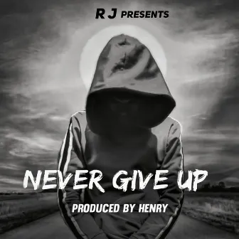 Never give up by R.J.