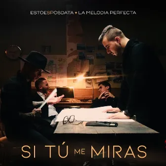 Si Tú Me Miras by La Melodia Perfecta