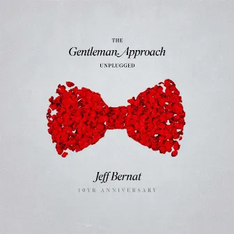 The Gentleman Approach (Unplugged 10yr Anniversary) by Jeff Bernat