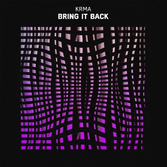 Bring It Back by KRMA