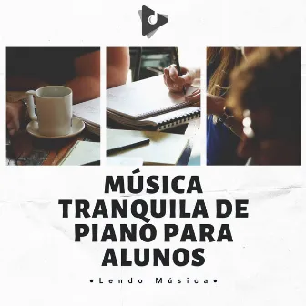 Música Tranquila De Piano Para Alunos by Lendo Música