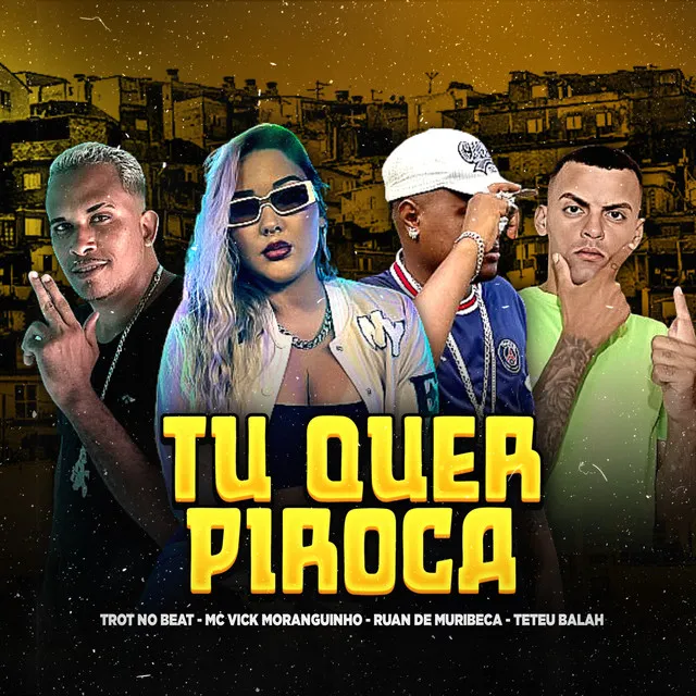 Tu Quer Piroca (feat. Trot No Beat)