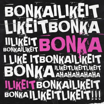 I Like It by Bonka