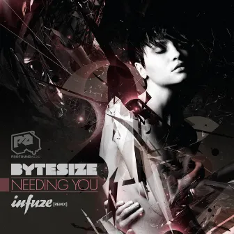 Needing You / Needing You (Infuze Remix) by ByteSize