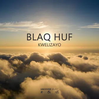 Kwelizayo by Blaq Huf