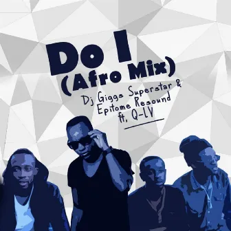 Do I (Afro Mix) by Epitome Resound