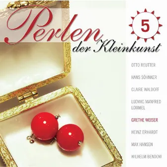 Perlen der Kleinkunst Vol.5 by Grethe Weiser