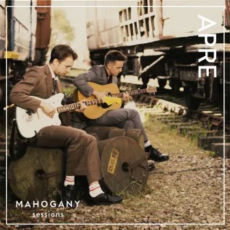 Mahogany Sessions by APRE