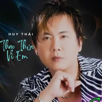 Thao Thức Vì Em by Huy Thái