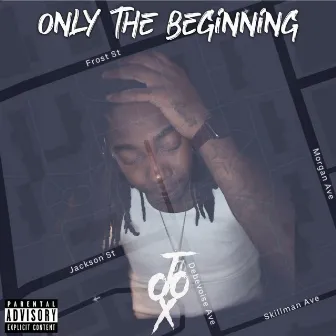 Only the Beginning by Toox