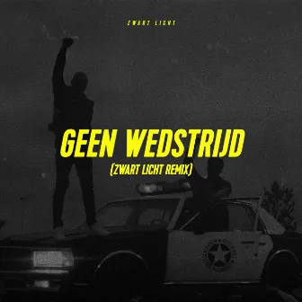 Geen Wedstrijd (Zwart Licht Remix) by Zwart Licht