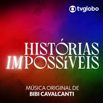 Histórias Impossíveis (Música Original de Bibi Cavalcanti) by BIBI CAVALCANTI