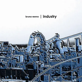 Industry by Bruno Renno