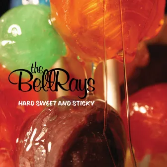 Hard Sweet and Sticky by The BellRays