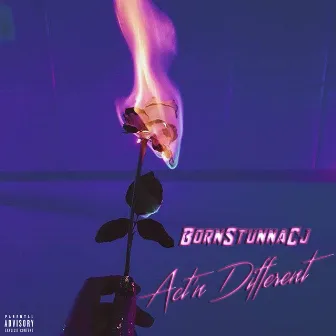 Act’n Different by BornStunnaCj