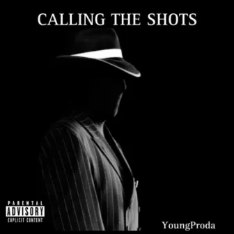 Calling The Shots by YoungProda