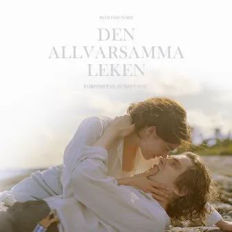 Den allvarsamma leken (Original Score) by Matti Bye