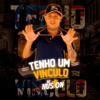 Tenho um Vinculo by Mc Huston