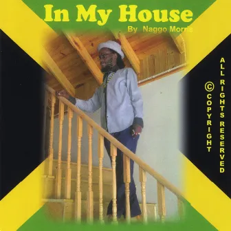 In My House by Naggo Morris