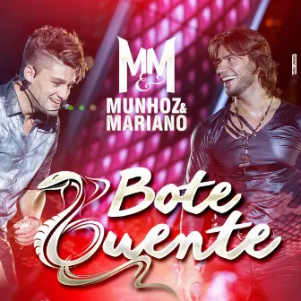 Bote Quente (Ao Vivo) - Single by Munhoz & Mariano