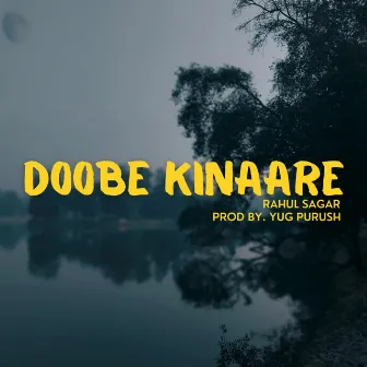 Doobe Kinaare by Rahul sagar