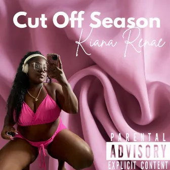 Cut Off Season by Kiana Renae