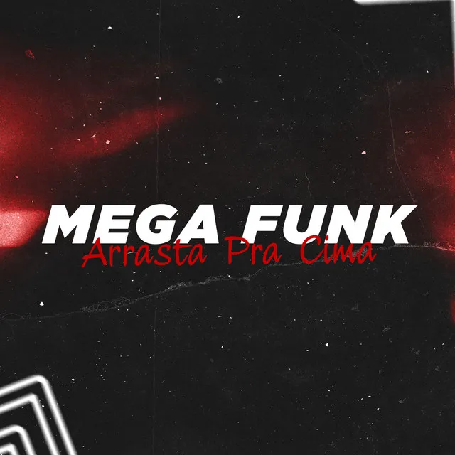 Mega Funk Arrasta Pra Cima