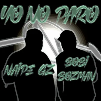 Yo No Paro by Naipe Gz