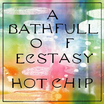 A Bath Full of Ecstasy by Hot Chip