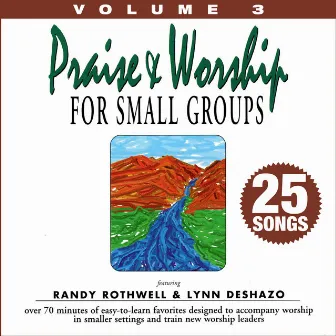 Praise & Worship for Small Groups, Vol. 3 (Whole Hearted Worship) by Randy Rothwell