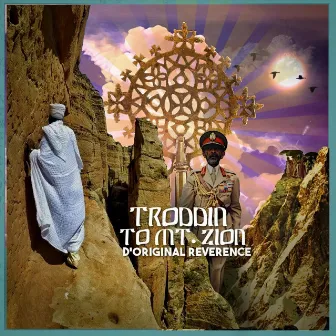 Troddin to Mt. Zion by D' Original Reverence