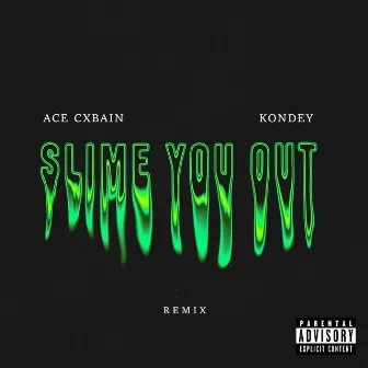 SLIME YOU OUT by Ace Cxbain