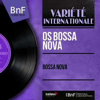 Bossa Nova (feat. Sivuca) [Mono Version] by Os Bossa Nova