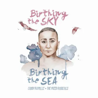 Birthing the Sky, Birthing the Sea by Candy Royalle