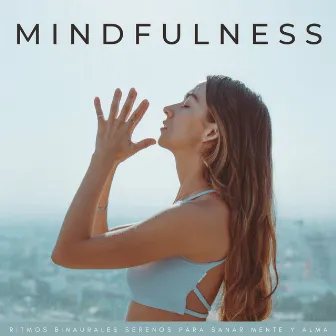 Mindfulness: Ritmos Binaurales Serenos Para Sanar Mente Y Alma by Las Almas