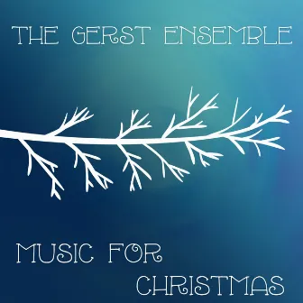 Music for Christmas by The Gerst Ensemble