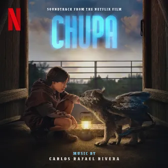 Chupa (Soundtrack from the Netflix Film) by Carlos Rafael Rivera