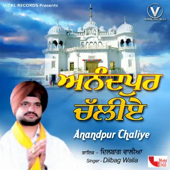 Anandpur Chaliye by Dilbag Walia